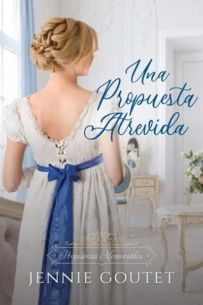 Una Propuesta Atrevida: Un romance de Regencia