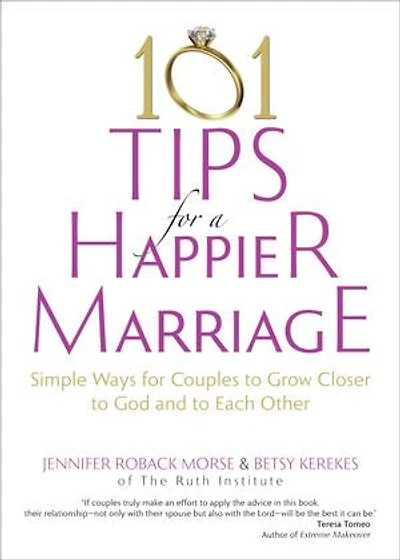 101 Tips for a Happier Marriage: Simple Ways Couples to Grow Closer God and Each Other