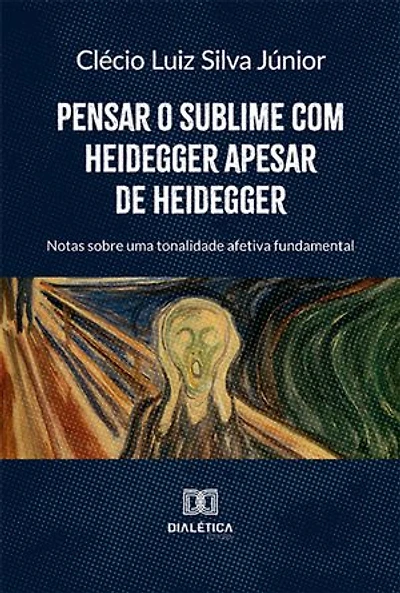 Pensar o sublime com Heidegger apesar de Heidegger: notas sobre uma tonalidade afetiva fundamental