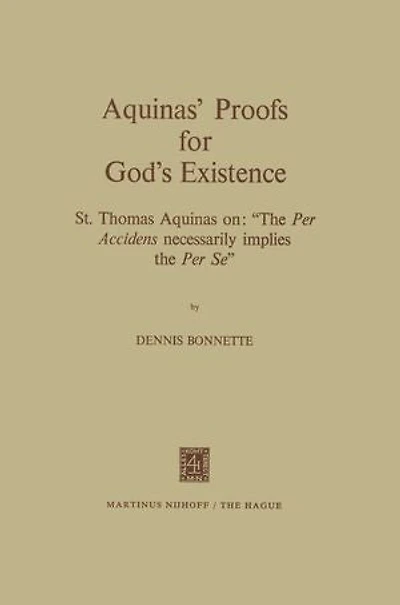 Aquinas' Proofs for God's Existence: St. Thomas Aquinas on: "The Per Accidens Necessarily Implies the Se"