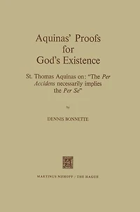 Aquinas' Proofs for God's Existence: St. Thomas Aquinas on: "The Per Accidens Necessarily Implies the Se"