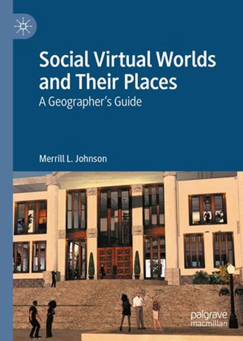 Social Virtual Worlds and Their Places: A Geographer's Guide