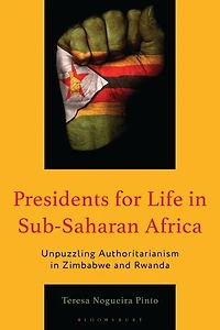 Presidents for Life Sub-Saharan Africa: Unpuzzling Authoritarianism Zimbabwe and Rwanda