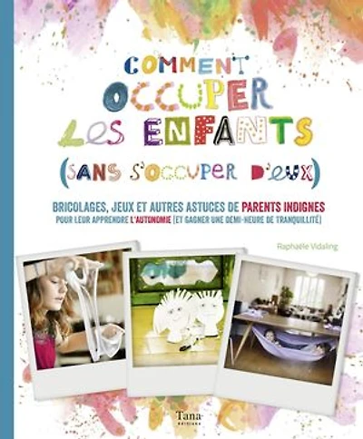 Comment occuper les enfants (sans s'occuper d'eux)