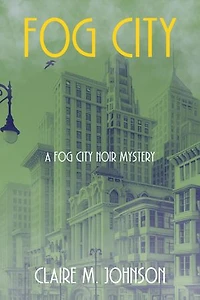 Fog City: A Fog City Noir Mystery