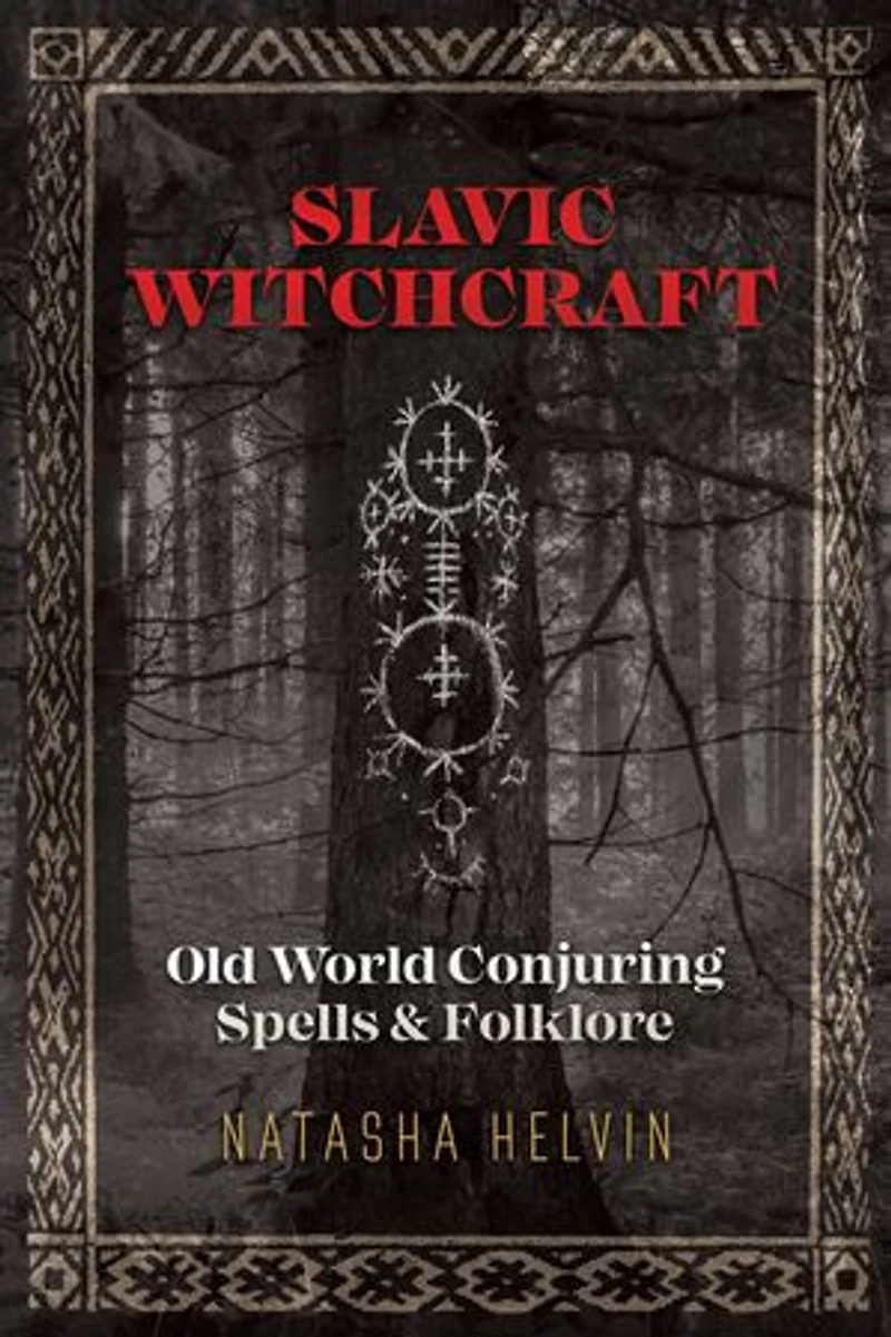 Slavic Witchcraft: Old World Conjuring Spells And Folklore