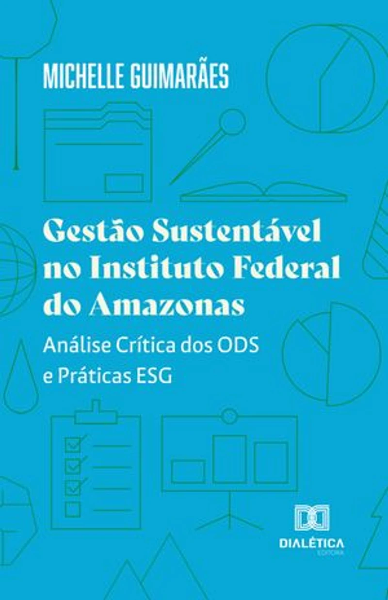 Gestão Sustentável no Instituto Federal do Amazonas: Análise Crítica dos ODS e Práticas ESG