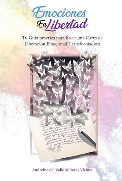 Emociones en Libertad: Tu Guía práctica para hacer una Carta de Liberación Emocional Transformadora