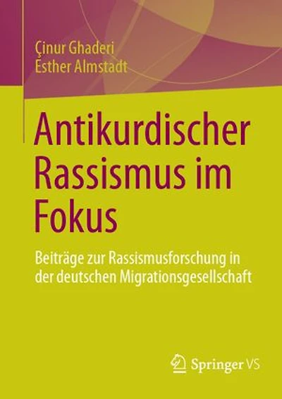 Antikurdischer Rassismus im Fokus: Beitrage zur Rassismusforschung der deutschen Migrationsgesellschaft