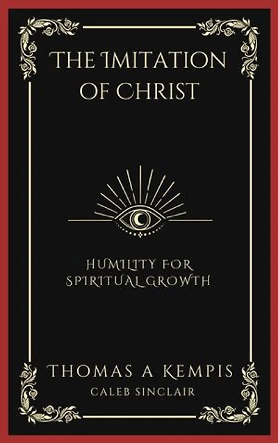The Imitation of Christ: Humility for Spiritual Growth (Grapevine Press)