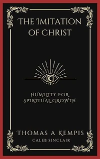 The Imitation of Christ: Humility for Spiritual Growth (Grapevine Press)