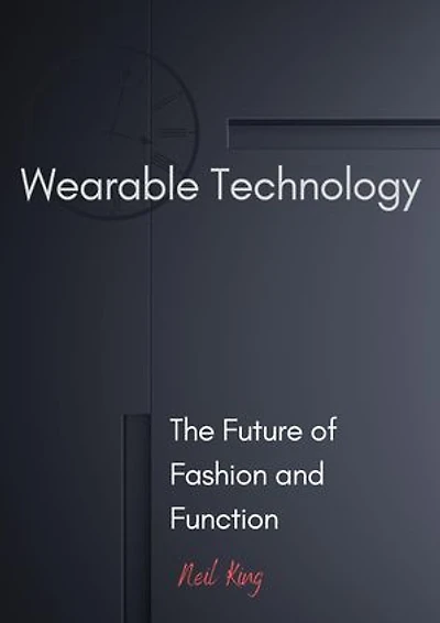 Wearable Technology: The Future of Fashion and Function
