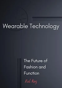 Wearable Technology: The Future of Fashion and Function