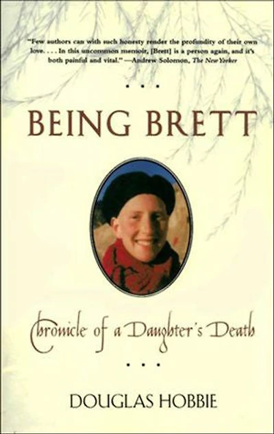 Being Brett: Chronicle of a Daughter's Death