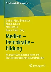 Medien – Demokratie – Bildung: Normative Vermittlungsprozesse und Diversität in mediatisierten Gesellschaften