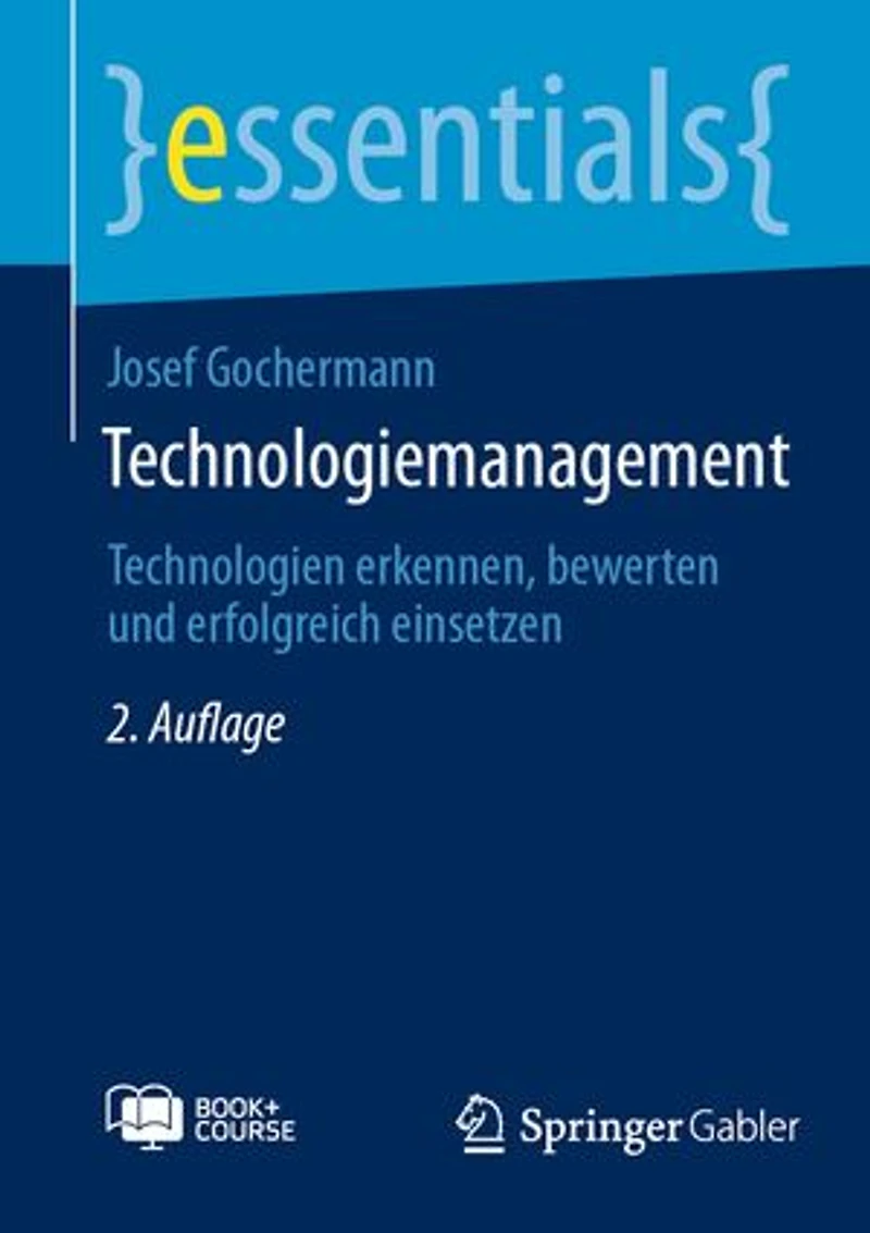 Technologiemanagement: Technologien erkennen, bewerten und erfolgreich einsetzen