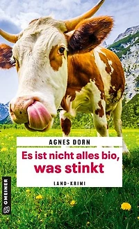 Es ist nicht alles bio, was stinkt: Kriminalroman