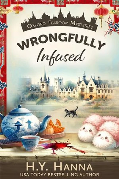 Wrongfully Infused (Oxford Tearoom Mysteries ~ Book 11): A traditional British whodunit — a humorous culinary cozy mystery set in an English village