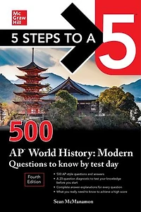 5 Steps to a 5: 500 AP World History: Modern Questions Know by Test Day, Fourth Edition