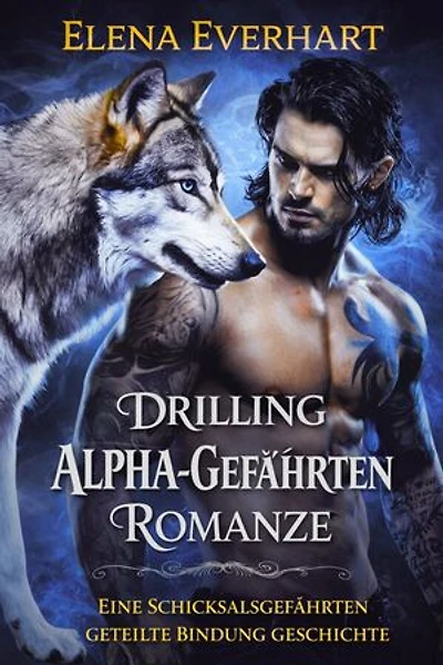 Drilling alpha gefährten romanze: eine schicksalsgefährten geteilte bindung geschichte