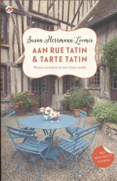 Aan Rue Tatin & tarte tatin: wonen en koken in een Frans stadje