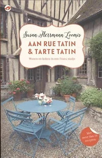Aan Rue Tatin & tarte tatin: wonen en koken in een Frans stadje