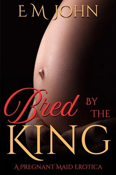 Bred By The King A Pregnant Maid Erotica