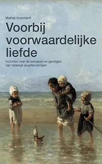 Voorbij voorwaardelijke liefde: Inzichten over de oorzaken en gevolgen van nadelige jeugdervaringen