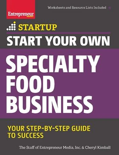 Start Your Own Specialty Food Business: Step-by-step Startup Guide To Success
