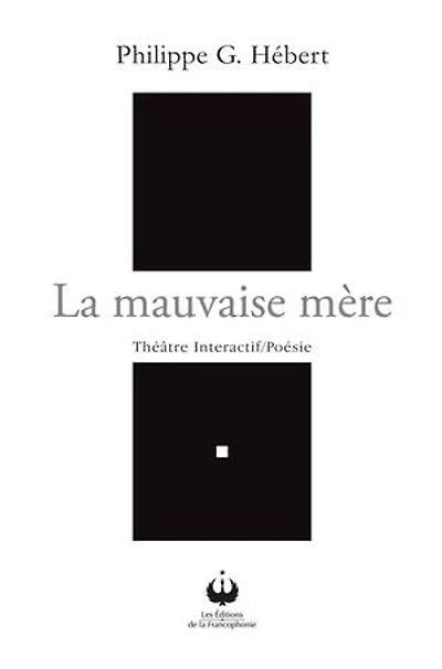 La mauvaise mère: Théâtre Interactif/Poésie