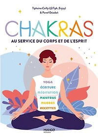 Chakras: Au service du corps et de l'esprit