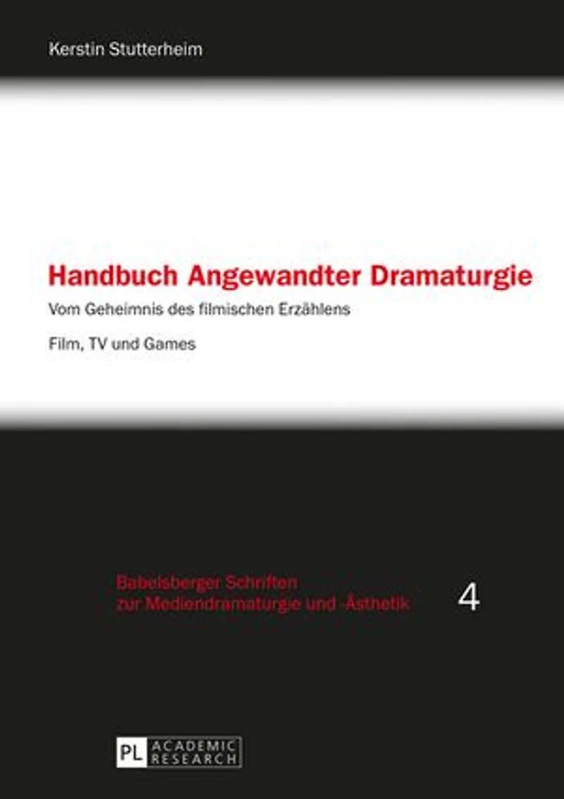 Handbuch Angewandter Dramaturgie: Vom Geheimnis des filmischen Erzaehlens – Film, TV und Games