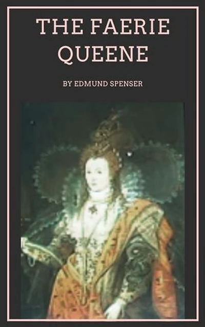The Faerie Queene: A Legendary Epic of Virtue and Adventure