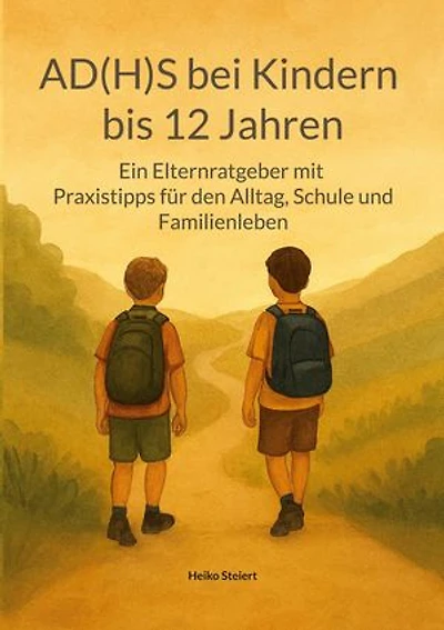 AD(H)S bei Kindern bis 12 Jahren: Ein Elternratgeber mit Praxistipps für den Alltag, Schule und Familienleben