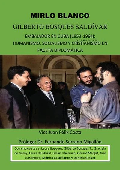Mirlo Blanco: Gilberto Bosques Saldívar, embajador en Cuba (1953-1964): Humanismo, Socialismo y Cristianismo en faceta diplomática