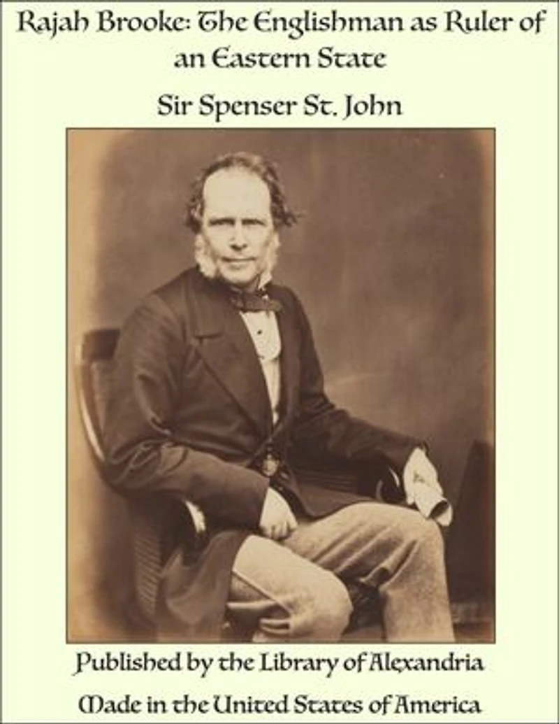 Rajah Brooke: The Englishman as Ruler of an Eastern State