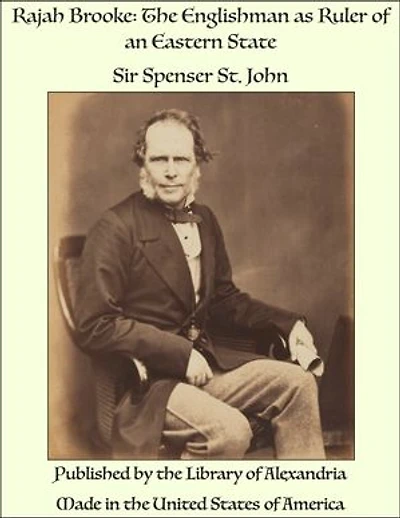 Rajah Brooke: The Englishman as Ruler of an Eastern State