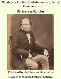 Rajah Brooke: The Englishman as Ruler of an Eastern State
