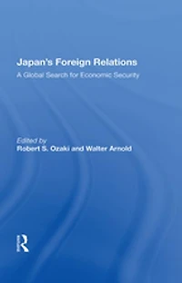 Japan's Foreign Relations: A Global Search For Economic Security