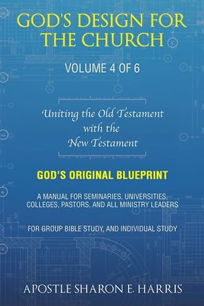 God’s Design For the Church: Uniting the Old Testament with the New Testament (Volume