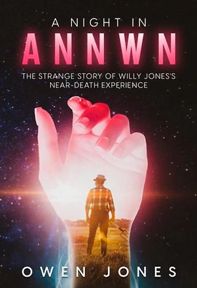 A Night in Annwn: The strange story of old Willy Jones's Near-Death Experience
