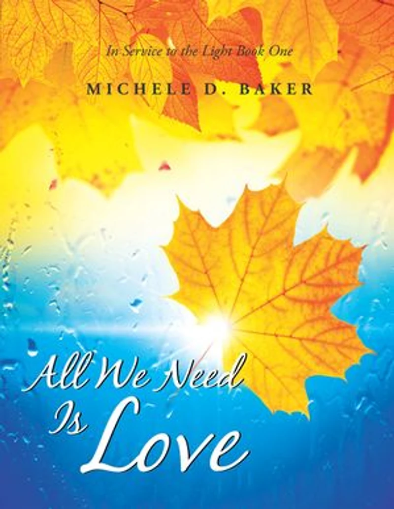 All We Need Is Love: Service To The Light Book One