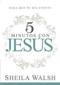 5 minutos con Jesús: Haga que su día cuente / Minutes With Jesus