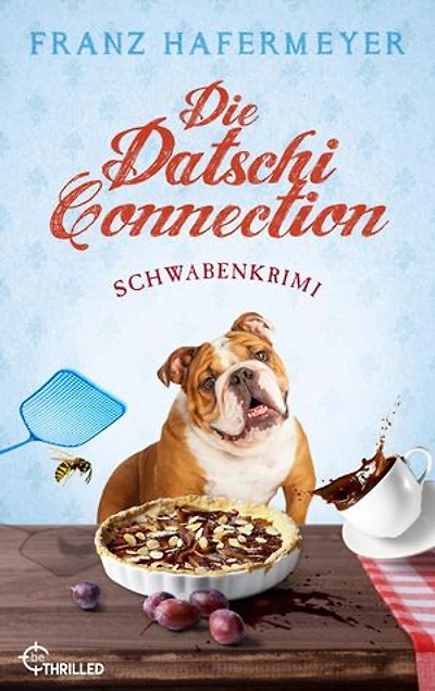 Die Datschi-Connection: Schwabenkrimi