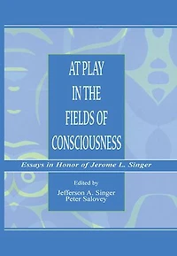 At Play the Fields of Consciousness: Essays Honor Jerome L. Singer