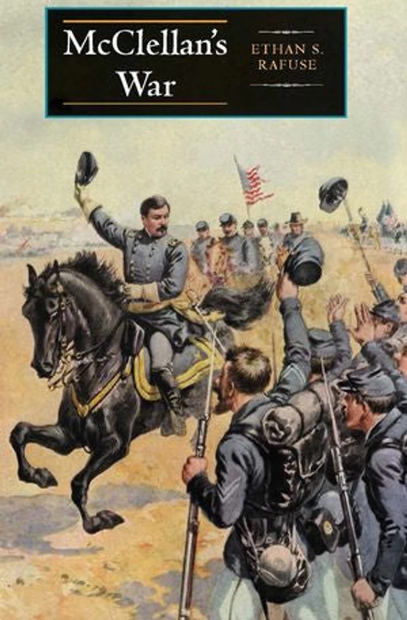 McClellan's War: the Failure of Moderation Struggle for Union