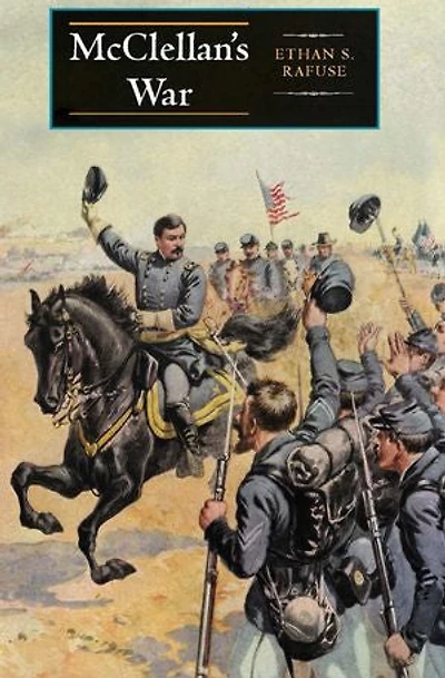 McClellan's War: the Failure of Moderation Struggle for Union