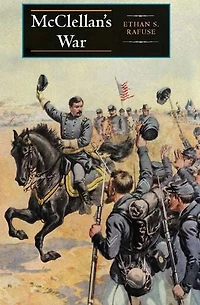McClellan's War: the Failure of Moderation Struggle for Union