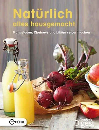 Ab in den Vorratsschrank: Heimisches Obst und Gemüse köstlich hausgemacht