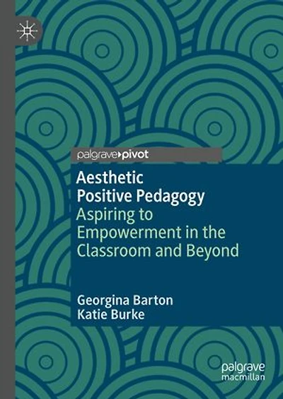 Aesthetic Positive Pedagogy: Aspiring to Empowerment the Classroom and Beyond